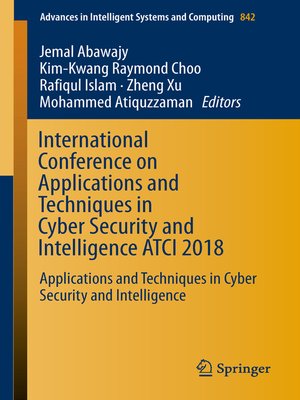 cover image of International Conference on Applications and Techniques in Cyber Security and Intelligence ATCI 2018